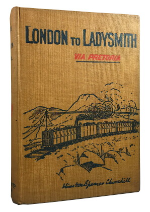 Catalog image of winston s. churchill | london to ladysmith (via pretoria). toronto: copp, clark…